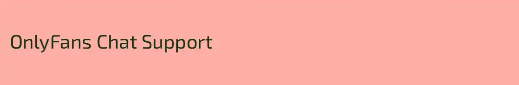 OnlyFans Chat Support